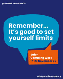 Blue Safer Gambling Week speech bubble with the message “Remember… It’s good to set yourself limits,” campaign dates 17–23 November 2025, and safergamblingweek.org.